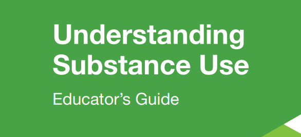 Educators Guide to Understanding Substance Use