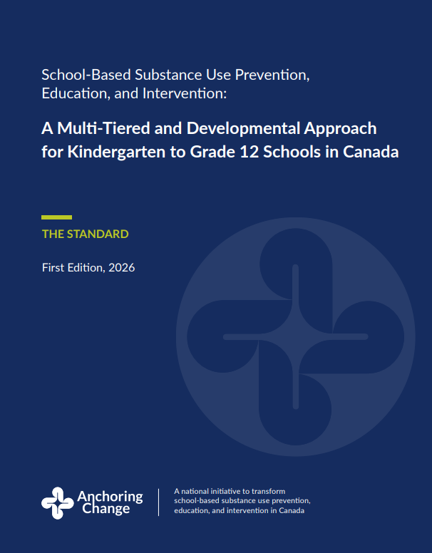 School-Based Substance Use Prevention, Education, and Intervention: A national initiative to transform school-based substance use prevention, education, and intervention in Canada A Multi-Tiered and Developmental Approach for Kindergarten to Grade 12 Schools in Canada