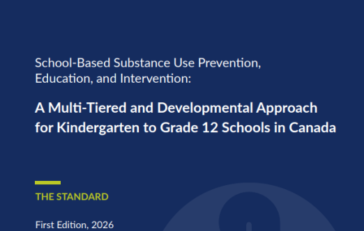 School-Based Substance Use Prevention, Education, and Intervention: A national initiative to transform school-based substance use prevention, education, and intervention in Canada A Multi-Tiered and Developmental Approach for Kindergarten to Grade 12 Schools in Canada